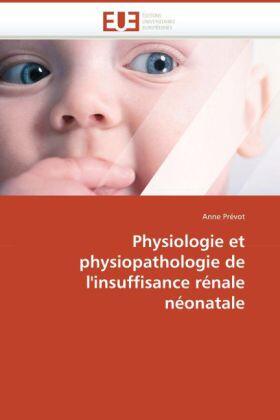 Prevot-A |  Physiologie Et Physiopathologie de l'Insuffisance Rénale Néonatale | Buch |  Sack Fachmedien