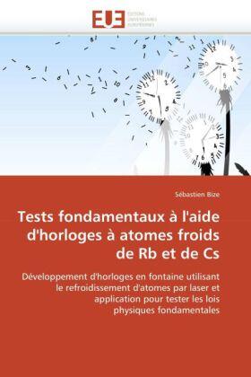Bize-S |  Tests Fondamentaux À l'Aide d'Horloges À Atomes Froids de RB Et de CS | Buch |  Sack Fachmedien