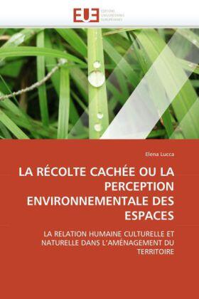 Lucca-E |  La Récolte Cachée Ou La Perception Environnementale Des Espaces | Buch |  Sack Fachmedien