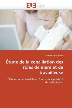 Saint-Pierre-C |  Étude de la Conciliation Des Rôles de Mère Et de Travailleuse | Buch |  Sack Fachmedien