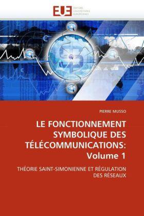 Musso |  LE FONCTIONNEMENT SYMBOLIQUE DES TÉLÉCOMMUNICATIONS: Volume 1 | Buch |  Sack Fachmedien