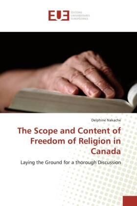 Nakache |  The Scope and Content of Freedom of Religion in Canada | Buch |  Sack Fachmedien