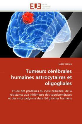 Venteo-L |  Tumeurs Cérébrales Humaines Astrocytaires Et Oligogliales | Buch |  Sack Fachmedien