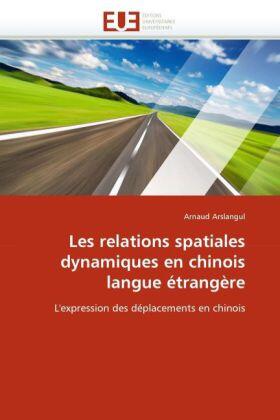 Arslangul |  Les relations spatiales dynamiques en chinois langue étrangère | Buch |  Sack Fachmedien