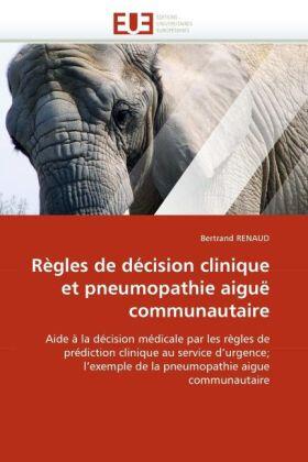 Renaud |  Règles de décision clinique et pneumopathie aiguë communautaire | Buch |  Sack Fachmedien