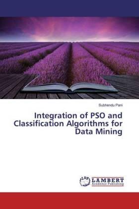 Pani |  Integration of PSO and Classification Algorithms for Data Mining | Buch |  Sack Fachmedien