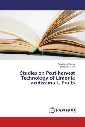 Kumar / Deen |  Studies on Post-harvest Technology of Limonia acidissima L. Fruits | Buch |  Sack Fachmedien