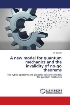 Soucek |  A new model for quantum mechanics and the invalidity of no-go theorems | Buch |  Sack Fachmedien