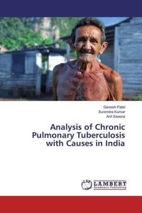 Patel / Kumar / Saxena |  Analysis of Chronic Pulmonary Tuberculosis with Causes in India | Buch |  Sack Fachmedien