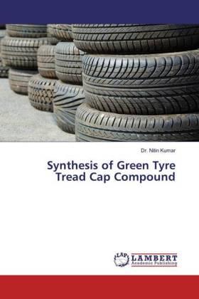 Kumar |  Synthesis of Green Tyre Tread Cap Compound | Buch |  Sack Fachmedien