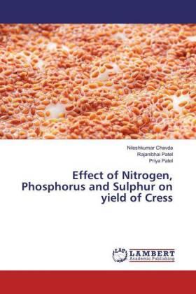 Chavda / Patel |  Effect of Nitrogen, Phosphorus and Sulphur on yield of Cress | Buch |  Sack Fachmedien