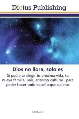 Fuentes |  Dios no llora, solo es | Buch |  Sack Fachmedien