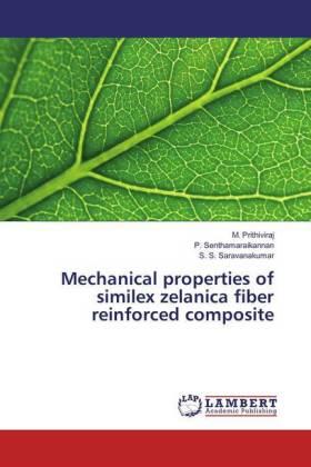 Prithiviraj / Senthamaraikannan / Saravanakumar |  Mechanical properties of similex zelanica fiber reinforced composite | Buch |  Sack Fachmedien