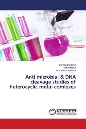 Bargotya / Mathur / Sharma |  Anti microbial & DNA cleavage studies of heterocyclic metal comlexes | Buch |  Sack Fachmedien