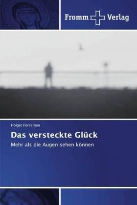 Forssman |  Das versteckte Glück | Buch |  Sack Fachmedien