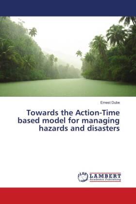 Dube |  Towards the Action-Time based model for managing hazards and disasters | Buch |  Sack Fachmedien