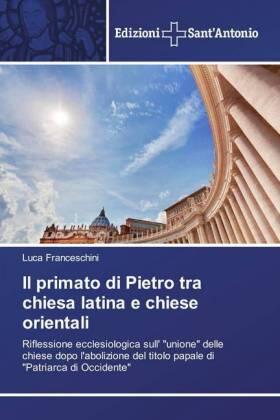 Franceschini |  Il primato di Pietro tra chiesa latina e chiese orientali | Buch |  Sack Fachmedien