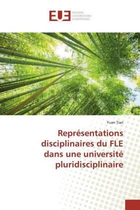 Tian |  Représentations disciplinaires du FLE dans une université pluridisciplinaire | Buch |  Sack Fachmedien