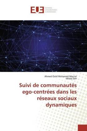 Ould Mohamed Moctar / Sarr |  Suivi de communautés ego-centrées dans les réseaux sociaux dynamiques | Buch |  Sack Fachmedien