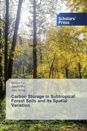 Fu / Wu / Dong |  Carbon Storage in Subtropical Forest Soils and its Spatial Variation | Buch |  Sack Fachmedien