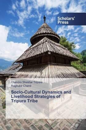 Tripura / Chand |  Socio-Cultural Dynamics and Livelihood Strategies of Tripura Tribe | Buch |  Sack Fachmedien