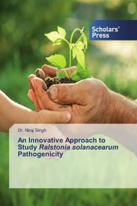 Singh |  An Innovative Approach to Study Ralstonia solanacearum Pathogenicity | Buch |  Sack Fachmedien