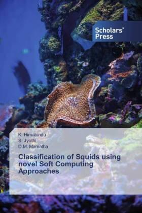 Himabindu / Jyothi / Mamatha |  Classification of Squids using novel Soft Computing Approaches | Buch |  Sack Fachmedien