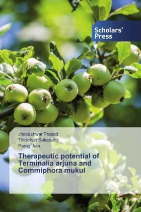 Prasad / Satapathy / Jain |  Therapeutic potential of Terminalia arjuna and Commiphora mukul | Buch |  Sack Fachmedien