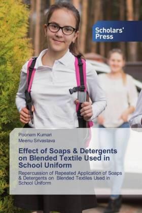 Kumari / Srivastava |  Effect of Soaps & Detergents on Blended Textile Used in School Uniform | Buch |  Sack Fachmedien