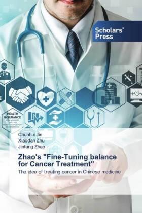 Jin / Zhu / Zhao |  Zhao's "Fine-Tuning balance for Cancer Treatment" | Buch |  Sack Fachmedien