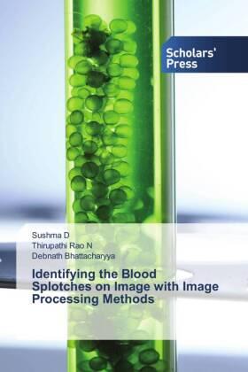 D / N / Bhattacharyya |  Identifying the Blood Splotches on Image with Image Processing Methods | Buch |  Sack Fachmedien