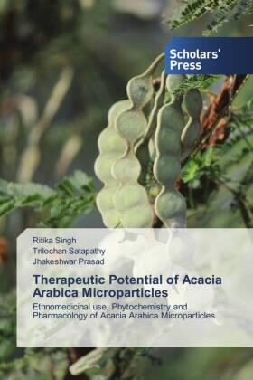 Singh / Satapathy / Prasad |  Therapeutic Potential of Acacia Arabica Microparticles | Buch |  Sack Fachmedien