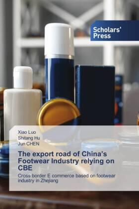 Luo / Hu / Chen |  The export road of China's Footwear Industry relying on CBE | Buch |  Sack Fachmedien