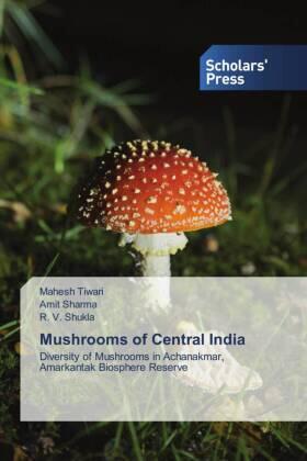 Tiwari / Sharma / Shukla |  Mushrooms of Central India | Buch |  Sack Fachmedien