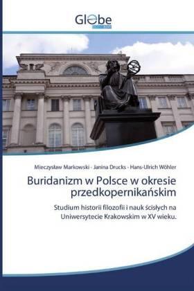 Markowski / Drucks / Wöhler |  Buridanizm w Polsce w okresie przedkopernika¿skim | Buch |  Sack Fachmedien