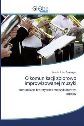 Gansinger |  O komunikacji zbiorowo improwizowanej muzyki | Buch |  Sack Fachmedien