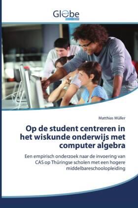 Müller |  Op de student centreren in het wiskunde onderwijs met computer algebra | Buch |  Sack Fachmedien