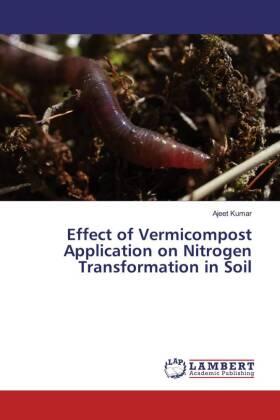 Kumar |  Effect of Vermicompost Application on Nitrogen Transformation in Soil | Buch |  Sack Fachmedien