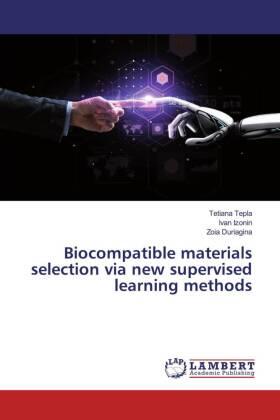 Tepla / Izonin / Duriagina |  Biocompatible materials selection via new supervised learning methods | Buch |  Sack Fachmedien