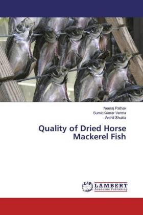 Pathak / Verma / Shukla |  Quality of Dried Horse Mackerel Fish | Buch |  Sack Fachmedien