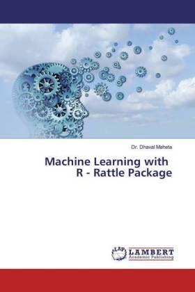 Maheta |  Machine Learning with R - Rattle Package | Buch |  Sack Fachmedien