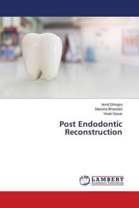 Dhingra / Bhandari / Gosar |  Post Endodontic Reconstruction | Buch |  Sack Fachmedien