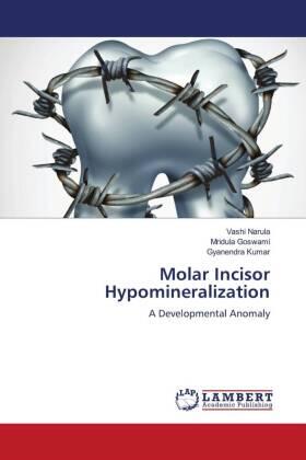 Narula / Goswami / Kumar |  Molar Incisor Hypomineralization | Buch |  Sack Fachmedien