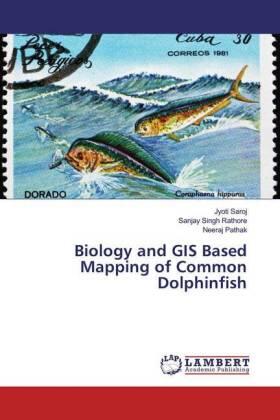 Saroj / Rathore / Pathak |  Biology and GIS Based Mapping of Common Dolphinfish | Buch |  Sack Fachmedien