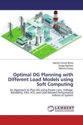 Bohre / Agnihotri / Dubey |  Optimal DG Planning with Different Load Models using Soft Computing | Buch |  Sack Fachmedien