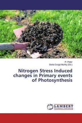 Peter / Murthy |  Nitrogen Stress Induced changes in Primary events of Photosynthesis | Buch |  Sack Fachmedien