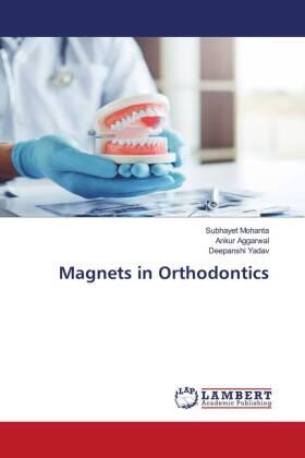 Mohanta / Aggarwal / Yadav |  Magnets in Orthodontics | Buch |  Sack Fachmedien