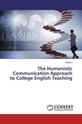 Li |  The Humanistic Communication Approach to College English Teaching | Buch |  Sack Fachmedien