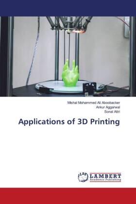 Ali Aboobacker / Aggarwal / Attri |  Applications of 3D Printing | Buch |  Sack Fachmedien