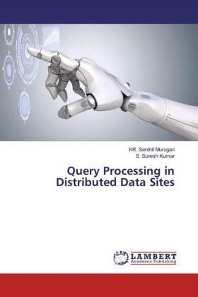 Murugan / Kumar |  Query Processing in Distributed Data Sites | Buch |  Sack Fachmedien